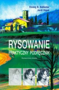 Miniatura okładki Ballestar Vicenc B. Vigue Jordi Rysowanie. Praktyczny podręcznik. 