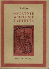 Miniatura okładki Balzac H. /przeł.Tadeusz Żeleński - Boy/ Komedia ludzka. Ostatnie wcielenie Vautrina.