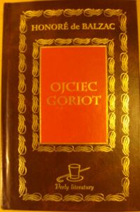 Miniatura okładki Balzac Honore de Ojciec Goriot. /Perły Liteartury/