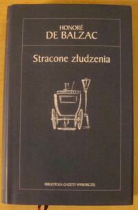 Miniatura okładki Balzac Honore de Stracone złudzenia. /Biblioteka Gazety Wyborczej. Tom 7/