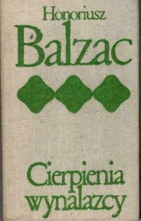 Miniatura okładki Balzac Honoriusz Cierpienia wynalazcy. Stracone złudzenia. /Biblioteka Klasyki Polskiej i Obcej/