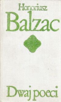 Miniatura okładki Balzac Honoriusz Dwaj poeci.Stracone złudzenia. /Biblioteka Klasyki Polskiej i Obcej/