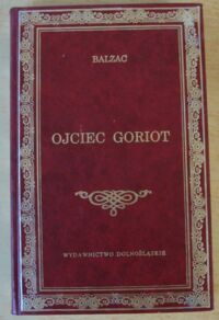 Miniatura okładki Balzac Honoriusz Ojciec Goriot. /Biblioteka Klasyki/