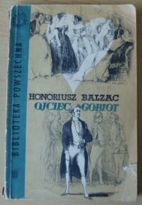 Miniatura okładki Balzac Honoriusz Ojciec Goriot. /Biblioteka Powszechna/