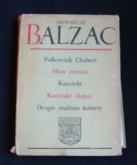 Zdjęcie nr 1 okładki Balzac Honoriusz /przeł. Żeleński-Boy Tadeusz/ Pułkownik Chabert. Msza Ateusza. Kuratela. Kontrakt ślubny. Drugie studium kobiety. /Komedia ludzka VI/