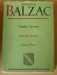 Miniatura okładki Balzac Honoriusz /przeł. Żeleński-Boy Tadeusz/ Ubodzy krewni. Kuzynka Bietka. Kuzyn Pons. /Komedia Ludzka XV. Studia obyczajowe. Sceny z życia paryskiego/