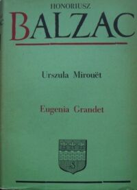 Miniatura okładki Balzac Honoriusz Urszula Mirouet. Eugenia Grandet. /Komedia Ludzka VII. Studia obyczajowe. Sceny z życia prowincji/