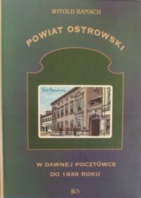 Miniatura okładki Banach Witold Powiat ostrowski w dawnej pocztówce 
(do 1939 roku).