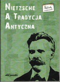 Miniatura okładki Banasiak Bogdan, Pieniążek Paweł /red./ Nietzsche i tradycja antyczna. /Nietzsche Seminarium. Tom IV/