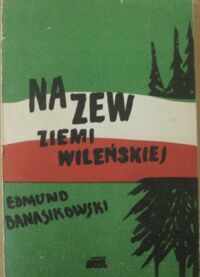 Miniatura okładki Banasikowski Edmund Na zew ziemi wileńskiej.