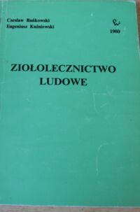 Miniatura okładki Bańkowski Czesław, Kuźniewski Eugeniusz Ziołolecznictwo ludowe.