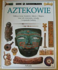 Miniatura okładki Baquedano Elizabeth Aztekowie. /Patrzę, Podziwiam, Poznaję/