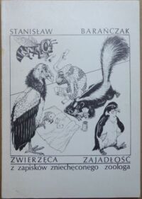 Miniatura okładki Barańczak Stanisław Zwierzęca zajadłość z zapisków zniechęconego zoologa.