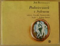 Miniatura okładki Baranowicz Jan Podwieczorek z Sylenem. Satyry, fraszki, humoreski, bajki i dialogi heter.