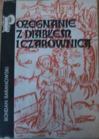 Miniatura okładki Baranowski Bohdan Pożegnanie z diabłem i czarownicą.
