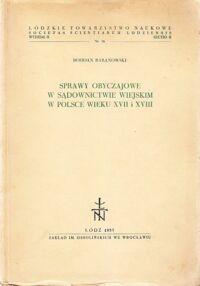 Miniatura okładki Baranowski Bohdan Sprawy obyczajowe w sądownictwie wiejskim w Polsce wieku XVII i XVIII.