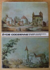 Miniatura okładki Baranowski Bohdan Życie codzienne małego miasteczka w XVII i XVIII wieku.