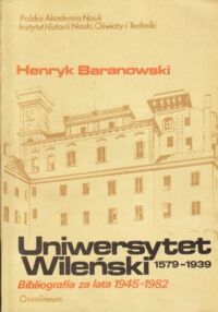 Miniatura okładki Baranowski Henryk Uniwersytet Wilński 1579-1939. Bibliografia za lata 1945-1982.