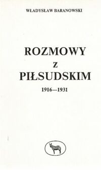 Miniatura okładki Baranowski Władysław Rozmowy z Piłsudskim 1916-1931.