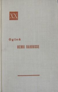 Miniatura okładki Barbusse Henri Ogień. Dziennik pewnego oddziału. /Powieści XX wieku/.