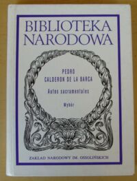 Miniatura okładki Barca Pedro Calderon de la /oprac. Leszek Biały/ Autos sacramentales: Wielki teatr świata. Magia grzechu. Życie jest snem.