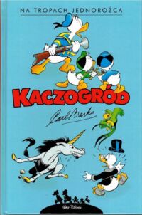 Miniatura okładki Barks Carl Kaczogród. Na tropach jednorożca i inne historie z roku 1950.