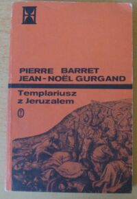 Miniatura okładki Barret Pierre, Gurgand Jean-Noel Templariusz z Jeruzalem. Powieść historyczna. /Turnieje Boże. Tom I/