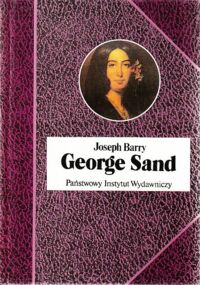 Miniatura okładki Barry Joseph George Sand. Żywot jawnogrzesznicy. /Biografie Sławnych Ludzi/