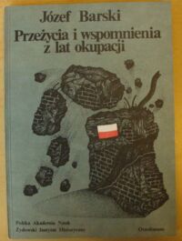 Miniatura okładki Barski Józef Przeżycia i wspomnienia z lat okupacji.