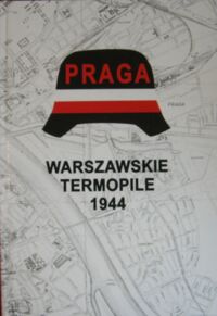 Miniatura okładki Bartelski Lesław M. Praga. Warszawskie Termopile 1944.