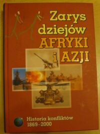 Miniatura okładki Bartnicki Andrzej /red./ Zarys dziejów Afryki i Azji. Historia konfliktów 1869-2000.