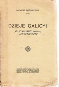 Miniatura okładki Bartoszewicz Kazimierz Dzieje Galicyi jej stan przed wojną i "Wyodrębnienie".