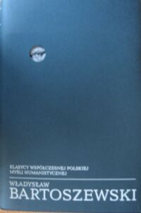 Miniatura okładki Bartoszewski Władysław Pisma wybrane. Tom 2. 1958-1968. /Klasycy Współczesnej Polskiej Myśli Humanistycznej/