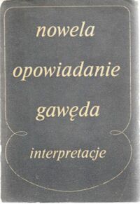 Miniatura okładki Bartoszyński K., Jasińska-Wojtkowska M.,Sawicki S.  /red./ Nowela Opowiadanie * Gawęda. Interpretacje małych form narracyjnych.