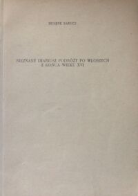 Miniatura okładki Barycz Henryk Nieznany diariusz podróży po Włoszech z końca wieku XVI.