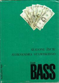 Miniatura okładki Bass Eduard Szalone życie Aleksandra Stawiskiego. /Biblioteka Pisarzy Czeskich i Słowackich/