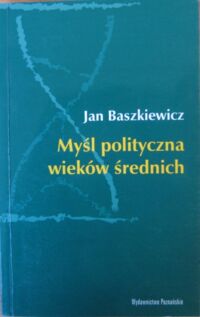 Miniatura okładki Baszkiewicz Jan Myśl polityczna wieków średnich. /Czas i Myśl/