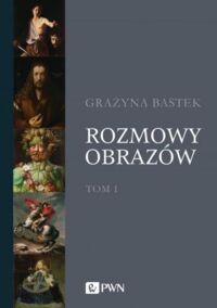 Miniatura okładki Batek Grażyna Rozmowy obrazów. Tom 1.