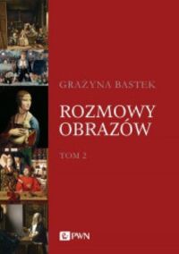 Miniatura okładki Batek Grażyna	 Rozmowy obrazów. Tom 2.