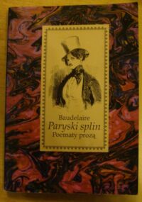 Miniatura okładki Baudelaire Charles Paryski splin. Poematy prozą. /Wersja polsko-francuska/