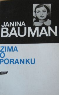 Zdjęcie nr 1 okładki Bauman Janina Zima o poranku. Opowieść dziewczynki z warszawskiego getta.