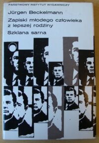 Miniatura okładki Beckelmann Jurgen Zapiski młodego człowieka z lepszej rodziny. Szklana sarna. /Współczesna Proza Światowa/