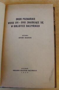 Zdjęcie nr 2 okładki Bederski Antoni Druki poznańskie wieku XVI-XVIII znajdujące się w Bibljotece Raczyńskich.