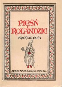 Miniatura okładki Bedier Joseph /przeł. T.Żeleński, rys. M.Hiszpańska/ Pieśń o Rolandzie.