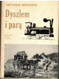 Miniatura okładki Bednorz Zbyszko Dyszlem i parą. Z dziejów polskiej literatury podróżniczej na  Śląsku