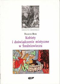 Miniatura okładki Beer Frances Kobiety i doświadczenie mistyczne w Średniowieczu. /Dziedzictwo Średniowiecza/