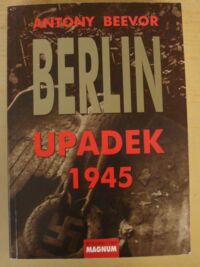 Miniatura okładki Beevor Antony Berlin. Upadek 1945.