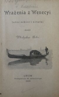 Zdjęcie nr 2 okładki Bełza Władysław Wrażenia z Wenecyi. Luźne szkice i notatki.