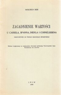 Miniatura okładki Bem Wojciech Zagadnienie wartości u Cassela, Spanna, Diehla i Cornelissena. Przyczynek do teorji ekonomji społecznej.