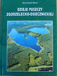 Miniatura okładki Bena Waldemar Dzieje puszczy zgorzelecko-osiecznickiej. 